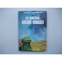 La Guerra Árabe Israelí - Alberto Jorge Maffey segunda mano  Argentina