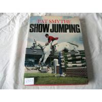 Show Jumping · Pat Smythe · 1° Edición 1967 · En Ingles, usado segunda mano  Argentina