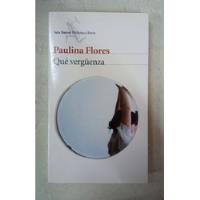Que Verguenza - Paulina Flores - Edit. Seix Barral segunda mano  Argentina
