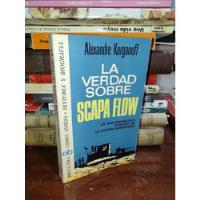 Usado, La Verdad Sobre El Scapa Flow - Alexandre Korganoff segunda mano  Argentina