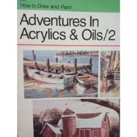 How To Draw And Paint Adventures In Acrylics & Oils / 2 Bate segunda mano  Argentina