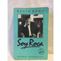 Soy Roca  Félix Luna  Sudamericana segunda mano  Argentina