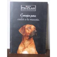 Consejos Para Cuidar A Tu Mascota - Proplan - 2014 - Impecab segunda mano  Argentina