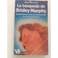 La Búsqueda De Bridey Murphy- Morey Bernstein, usado segunda mano  Argentina
