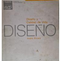 Diseño Y Calidad De Vida - Andre Ricard - B C D 1985 segunda mano  Argentina