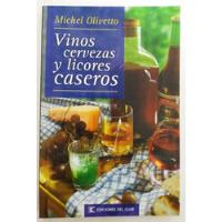 Usado, Vinos, Cervezas Y Licores Caseros - Michel Olivetto segunda mano  Argentina