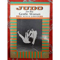 Judo For The Gentle Woman (en Ingles) - Ruth Gardner segunda mano  Argentina
