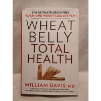 Wheat Belly Total Health - William Davis - Rodale - B segunda mano  Argentina