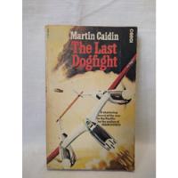 The Last Dogfight - Martin Caidin - Corgi, usado segunda mano  Argentina