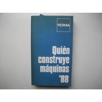 Usado, Quién Construye Máquinas '88 - Guía Fabricantes Maquinarías segunda mano  Argentina