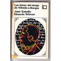 Las Letras Del Tango De Villoldo A Borges Gobello, Stilman segunda mano  Argentina