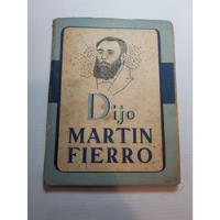 Antiguo Libro Dijo Martín Fierro 1950 47n 101 segunda mano  Argentina