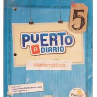 Matemática 5 Puerto A Diario + Diario De Clase  segunda mano  Argentina
