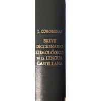 J. Coromias - Breve Diccionario Etimológico Castellana. segunda mano  Argentina