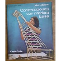 Constricciones Con Madera Balsa  John Lidstone  Kapelusz, usado segunda mano  Argentina