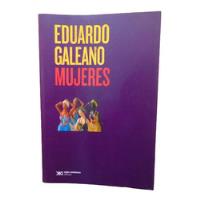 Adp Mujeres Eduardo Galeano / Ed Siglo Xxi 2015 Bs. As. segunda mano  Argentina