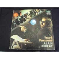 Avant Premiere - Alain Debray  (disco De Vinilo) segunda mano  Argentina