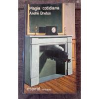 Magia Cotidiana - André Breton (surrealismo) segunda mano  Argentina