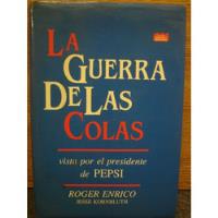 Pepsi Coca La Guerra De Las Colas R. Enrico Pres. De Pepsi A segunda mano  Argentina