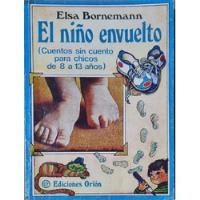 El Niño Envuelto Elsa Bornemann Cuentos 8/13 Años  segunda mano  Argentina