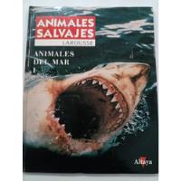 Animales Salvajes, Animales Del Mar - Larouse segunda mano  Argentina