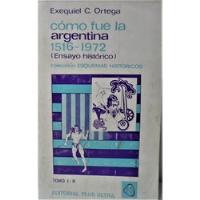 Como Fue La Argentina 1516-1972 Tomos 1 Y 2 Exequiel Ortega  segunda mano  Argentina