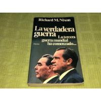 La Verdadera Guerra - Richard M. Nixon - Planeta segunda mano  Argentina