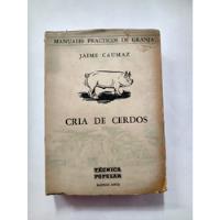 Cría De Cerdos - Jaime Caumaz, usado segunda mano  Argentina