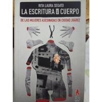 La Escritura En El Cuerpo De R. Segato 1° Ed. (2013) Martíne segunda mano  Argentina