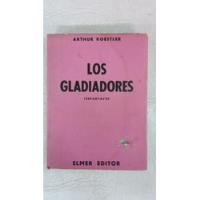 Los Gladiadores - Athur Koestler - Elmer Editor segunda mano  Argentina