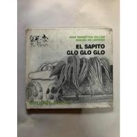 El Sapito Glo Glo Glo = José Sebastián Tallon | Colihue segunda mano  Argentina