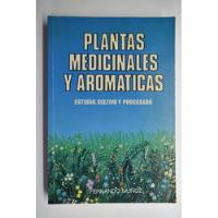 Plantas Medicinales Y Aromáticas: Estudio, Cultivo, Y Proc09 segunda mano  Argentina
