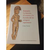 Esparta La Historia, El Cosmos Y La Leyenda - Cesar Fornis segunda mano  Argentina