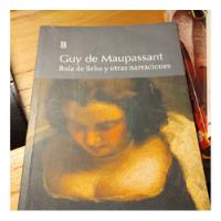 Bola De Sebo Y Otras Narraciones - Guy De Maupassant segunda mano  Argentina