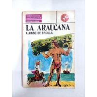 La Araucana - Alonso De Ercilla - Editorial Atlantida 1975 segunda mano  Argentina
