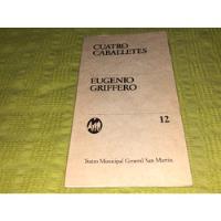 Cuatro Caballetes - Eugenio Griffero - Teatro San Martín segunda mano  Argentina