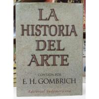 La Historia Del Arte - E. H. Gombrich - T. Dura , usado segunda mano  Argentina
