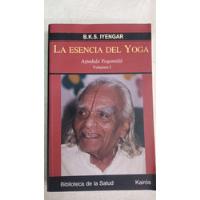 La Esencia Del Yoga Vol. 1 - B. K. S. Iyengar - Kairos segunda mano  Argentina