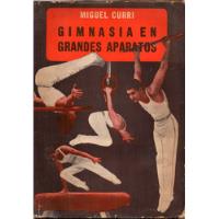 Gimnasia En Grandes Aparatos          Miguel Curri  ( 1960 ) segunda mano  Argentina