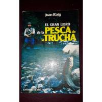 El Gran Libro De La Pesca De La Trucha-roig segunda mano  Argentina