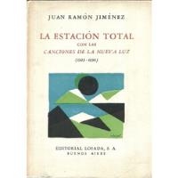 Juan Ramón Jiménez . La Estación Total. Con Las Canciones/// segunda mano  Argentina