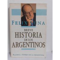 Breve Historia De Los Argentinos Felix Luna - Ed. Planeta, usado segunda mano  Argentina