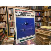 Las Fuerzas Aereas De La Guerra Del Golfo De 1991 Ilustrado segunda mano  Argentina