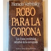 Robo Para La Corona Horacio Verbitsky segunda mano  Argentina