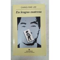 En Lengua Materna - Chang Rae Lee - Anagrama segunda mano  Argentina