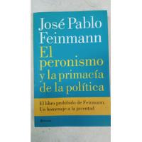 El Peronismo Y La Supremacia De La Politica - J. P. Feinmann segunda mano  Argentina