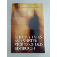 Ghostly Tales And Sinister Stories Of Old Edinburgh segunda mano  Argentina