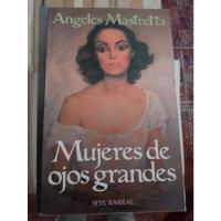 Mujeres De Ojos Grandes Ángeles Mastretta Ed Seix Barral  segunda mano  Argentina