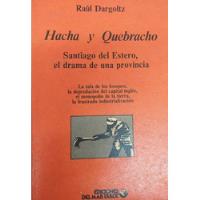 Hacha Y Quebracho Santiago Del Estero Ediciones Del segunda mano  Argentina