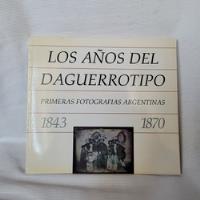 Los Años Del Daguerrotipo 1843 1870 Fundacion Antorchas segunda mano  Argentina
